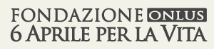 Fondazione 6 Aprile per la Vita Onlus