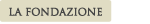 La Fondazione La Fondazione